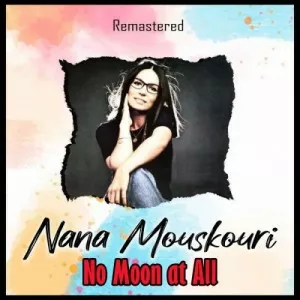 Nana.Mouskouri-No.Moon.at.All-Remastered-2021-320.KBPS-P2P