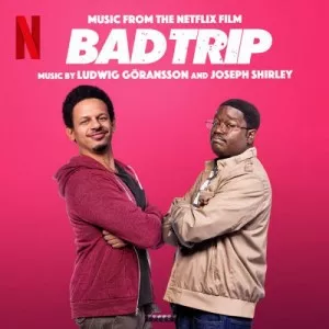 Joseph.Shirley.and.Ludwig.Goransson-Bad.Trip-Soundtrack-2021-P2P