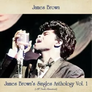 James.Brown-Singles.Anthology.Vol.1-All.Tracks.Remastered-2021-P2P