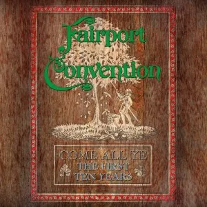 Fairport.Convention-Come.All.Ye-The.First.Ten.Years-1968.To.1978-2017-P2P