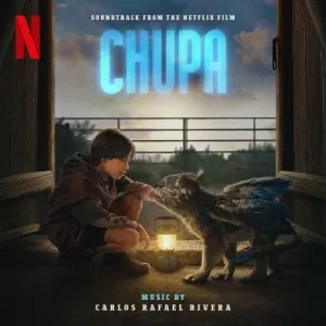 Carlos.Rafael.Rivera-Chupa-Soundtrack.from.the.Netflix.Film-2023-P2P