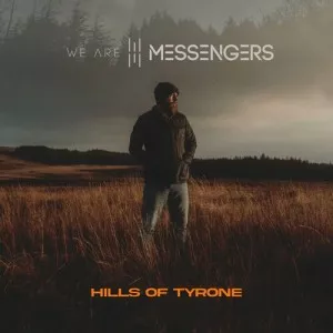 We.Are.Messengers-Hills.Of.Tyrone-2023-MP3.320.KBPS-P2P