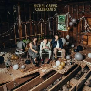 Nickel.Creek-Celebrants-2023-MP3.320.KBPS-P2P