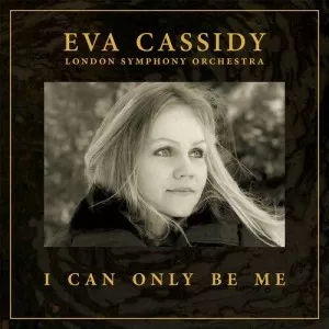 Eva.Cassidy-I.Can.Only.Be.Me-Orchestral-2023-MP3.320.KBPS-P2P