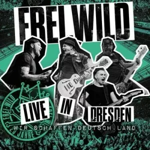 Frei.Wild-Wir.schaffen.Deutsch.Land-Live.in.Dresden-2023-320.KBPS-P2P