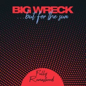 Big.Wreck-but.for.the.sun-Remastered.2023-2023-MP3.320.KBPS-P2P