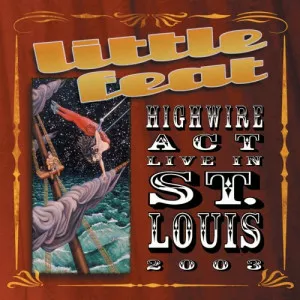 Little.Feat-Highwire.Act-Live.in.St.Louis-2CD-2003-320.KBPS-P2P