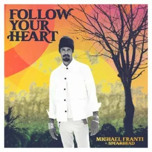 Michael.Franti.and.Spearhead-Follow.Your.Heart-2022-320.KBPS-P2P