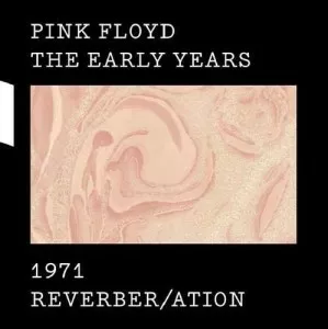 Pink.Floyd-The.Early.Years.1971-Reverber.ation-2017-320.KBPS-P2P