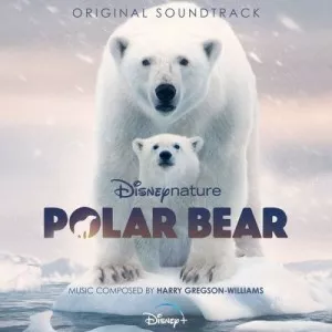 Harry.Gregson-Williams-Disneynature-Polar.Bear-Soundtrack-2022-P2P