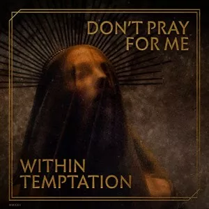 Within.Temptation-Dont.Pray.For.Me-2022-MP3.320.KBPS-P2P