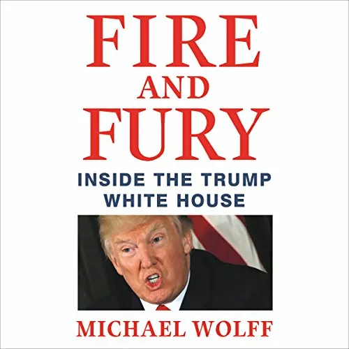 Fire.and.Fury: Inside.the.Trump.White.House.[Audiobook]