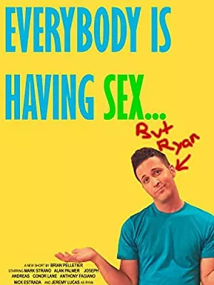 Everybody Is Having Sex... But Ryan