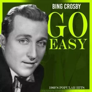 Bing.Crosby-Go.Easy-1960s.Popular.Hits-2022-320.KBPS-P2P