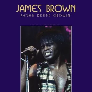 James.Brown-Fever.Keeps.Growin-Live.1977-2022-320.KBPS-P2P