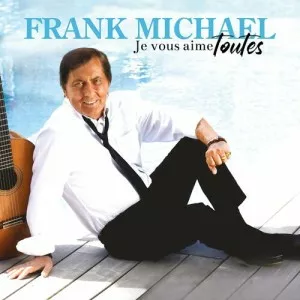 Frank.Michael-Je.vous.aime.toutes-2022-MP3.320.KBPS-P2P