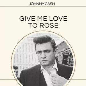 Johnny.Cash-Give.Me.Love.to.Rose-2022-MP3.320.KBPS-P2P