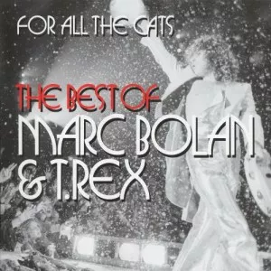 Marc.Bolan.and.T.Rex-For.All.The.Cats-The.Best.Of-2CD-2015-320.KBPS-P2P