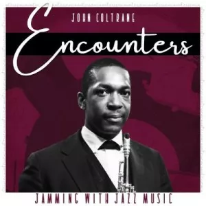 John.Coltrane-Encounters-Jamming.with.Jazz.Music-2022-320.KBPS-P2P