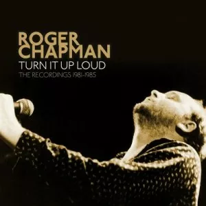 Roger.Chapman-Turn.It.Up.Loud-The.Recordings.1981-1985-Remaster-2022-P2P