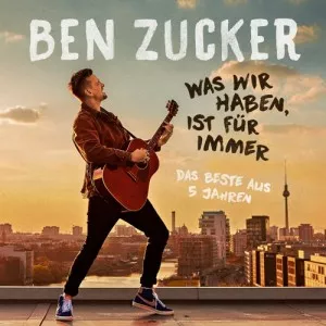 Ben.Zucker-Was.wir.haben.ist.fur.immer-Das.Beste.aus.5.Jahren-2022-P2P