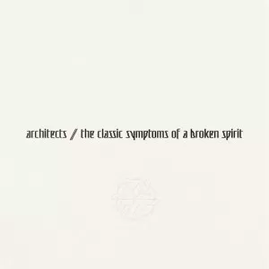 Architects-the.classic.symptoms.of.a.broken.spirit-2022-320.KBPS-P2P