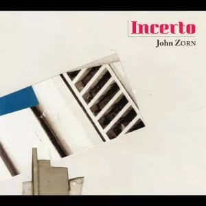 John.Zorn-Incerto-2022-MP3.320.KBPS-P2P