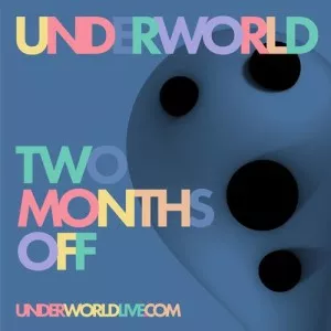 Underworld-Two.Months.Off-2021.Edition-2021-MP3.320.KBPS-P2P