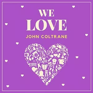 John.Coltrane-We.Love.John.Coltrane-2021-320.KBPS-P2P