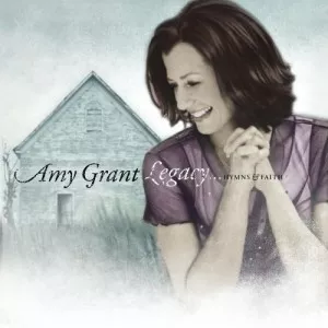 Amy.Grant-Legacy-Hymns.and.Faith-2002-MP3.320.KBPS-P2P