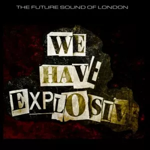 The.Future.Sound.of.London-We.Have.Explosive.2021-2021-P2P