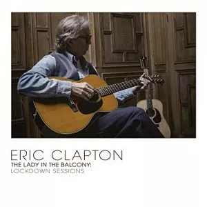 Eric.Clapton-The.Lady.In.The.Balcony-Lockdown.Sessions-Live-2021-P2P