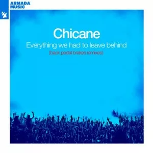 Chicane-Everything.We.Had.To.Leave.Behind-Back.Pedal.Brakes.Remixes-2021-P2P