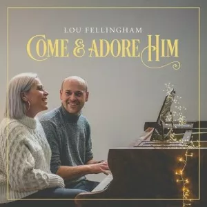 Lou.Fellingham-Come.and.Adore.Him-Deluxe-2021-320.KBPS-P2P