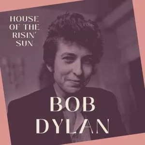 Bob.Dylan-House.of.the.Risin.Sun-Bob.Dylan-2022-320.KBPS-P2P