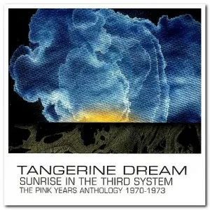 Tangerine.Dream-Sunrise.in.the.Third.System-The.Pink.Years.Anthology-2011-P2P