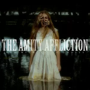 The.Amity.Affliction-Not.Without.My.Ghosts-2023-MP3.320.KBPS-P2P