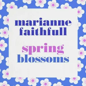 Marianne.Faithfull-Spring.Blossoms-2023-MP3.320.KBPS-P2P