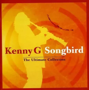 Kenny.G-Songbird-The.Ultimate.Collection-2004-320.KBPS-P2P