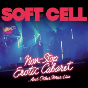 Soft.Cell-Non.Stop.Erotic.Cabaret.And.Other.Stories-Live-2023-P2P