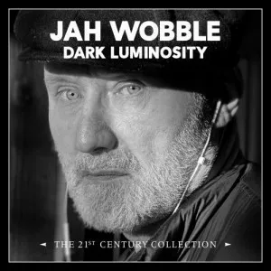 Jah.Wobble-Dark.Luminosity-The.21st.Century.Collection-4CD-2023-P2P